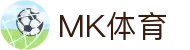 MK体育APP下载入口-中国站直达|mksport正版通道
